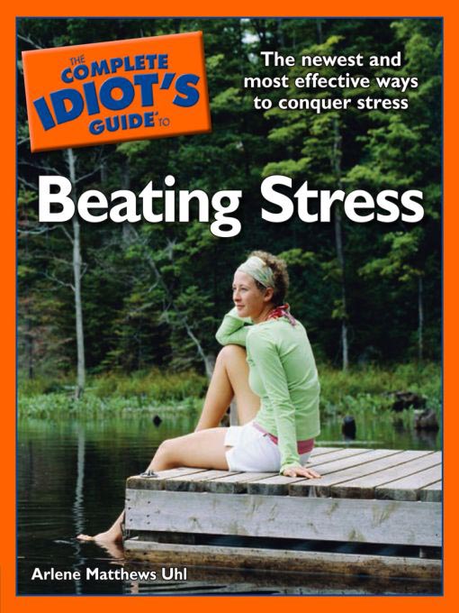 Title details for The Complete Idiot's Guide to Beating Stress by Arlene Matthews Uhl - Available